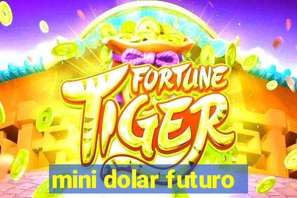 mini dolar futuro